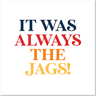 It Was Always The Jags Vintage Posters and Art